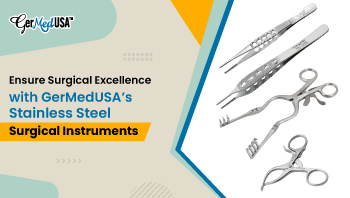 Ensure Surgical Excellence with GerMedUSA’s Stainless Steel Surgical Instruments