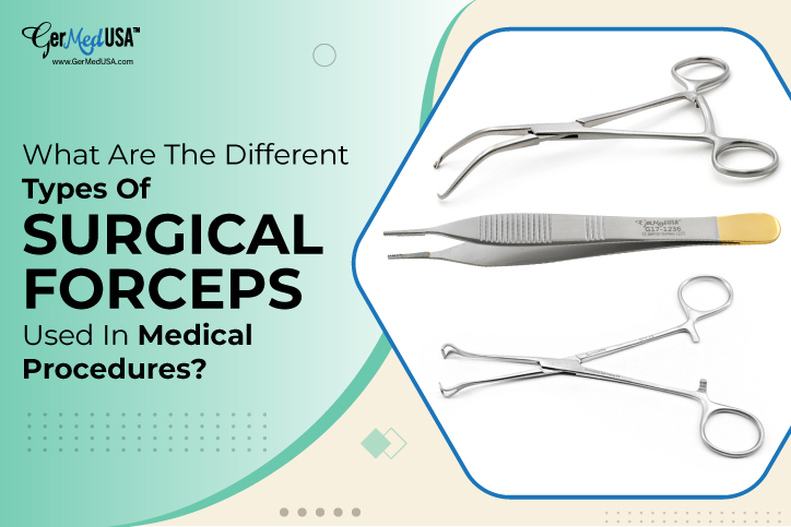 What are the Different Types of Surgical Forceps Used in Medical ...